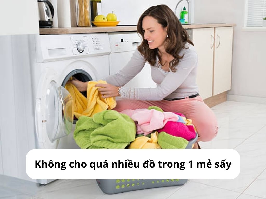 Không cho quá nhiều đồ trong 1 mẻ sấy